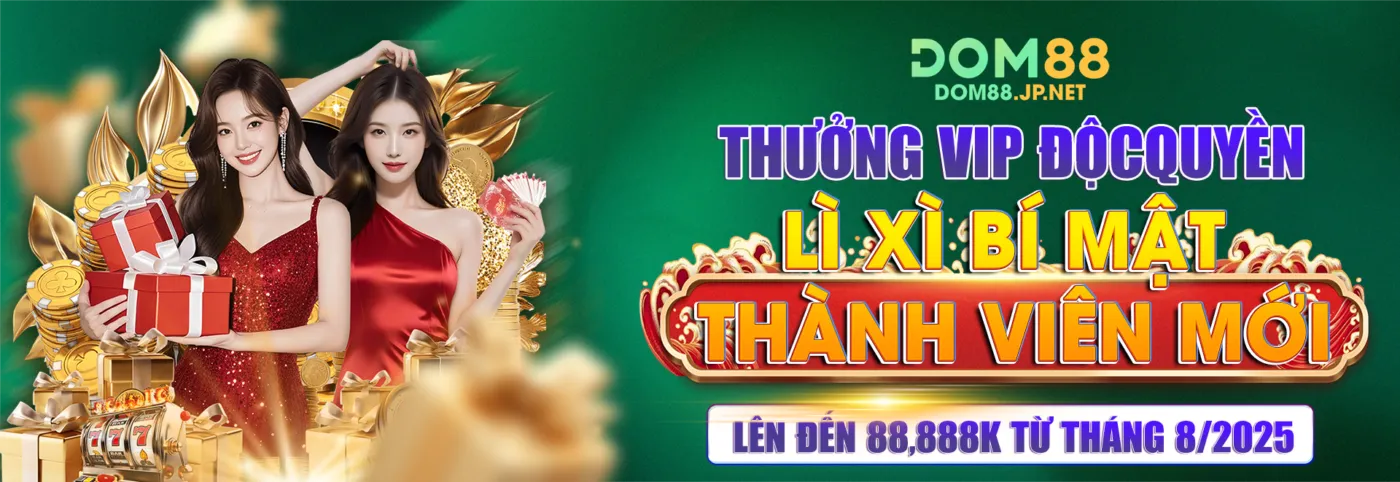 Dom88 thưởng vip độc quyền