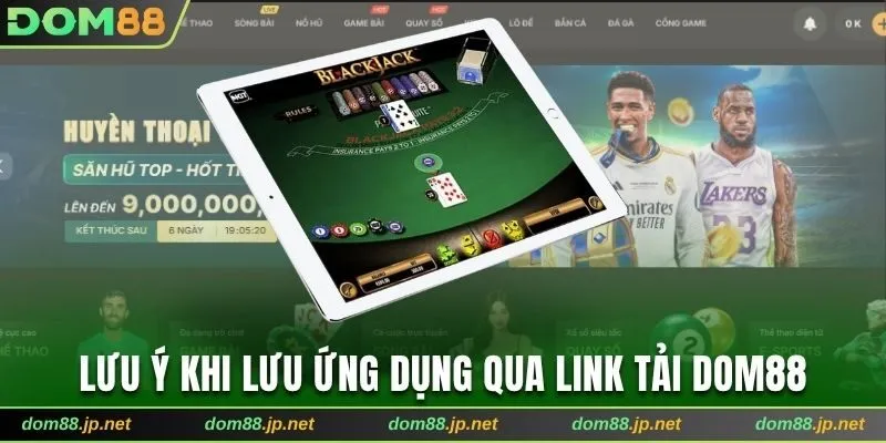 Lưu ý khi lưu ứng dụng qua link tải Dom88
